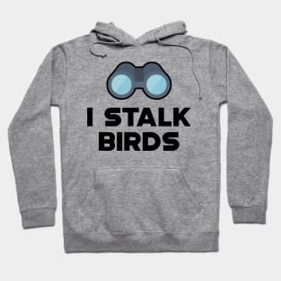 Ornithology - I stalk birds Hoodie